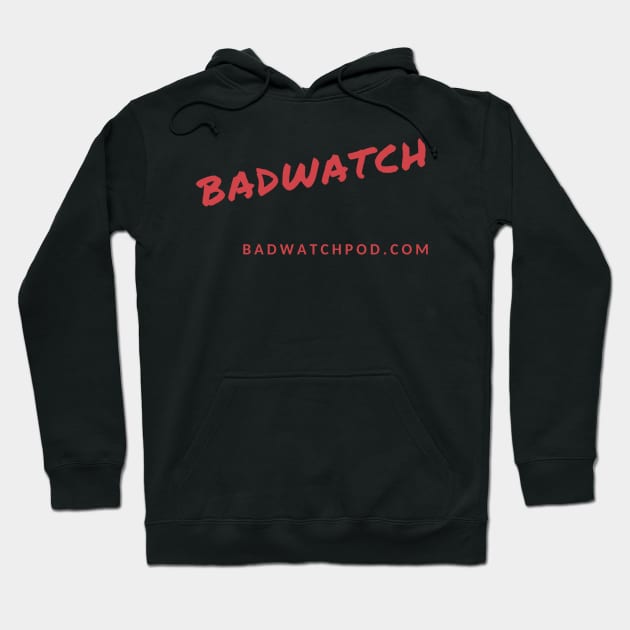 Badwatch Hoodie by Badwatch